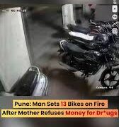 Man Sets 13 Bikes Ablaze After Mother Denies Money for Drugs in Pune