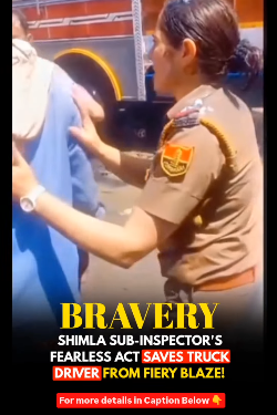 Heroic Sub-Inspector Braves Flames to Rescue Trapped Truck Driver in Shimla 2025